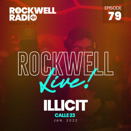 ROCKWELL LIVE! DJ ILLICIT @ CALLE 23 - JAN 2022 (ROCKWELL RADIO 079)