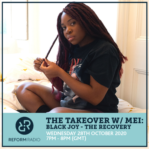 The Takeover w/ MEI: Black Joy - The Recovery 28th October 2020