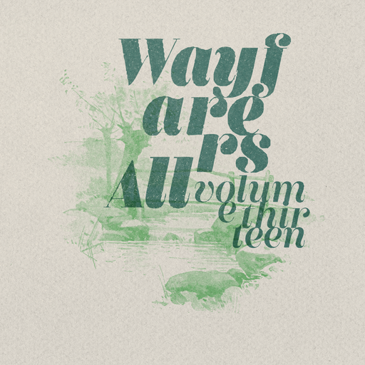 Wayfarers All : Volume Thirteen