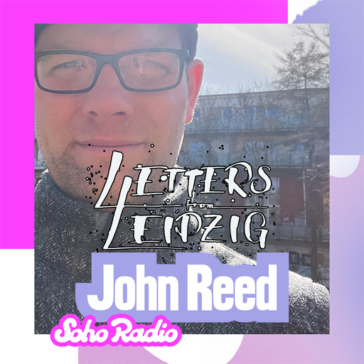 Letters From Leipzig - John Reed (01/03/2026)