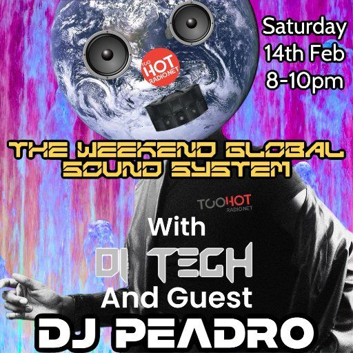 THE WEEKEND GLOBAL SOUND SYSTEM WITH D!-TECH AND PEADRO