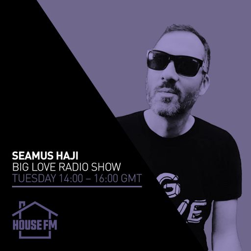 Seamus Haji - Big Love Radio Show 05 AUG 2025