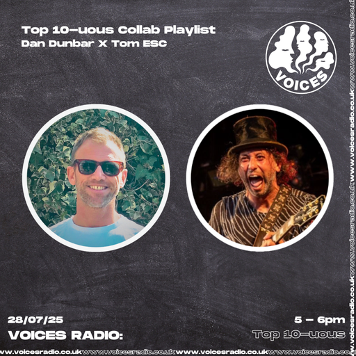 Top 10 uous w/ Dan Dunbar x Tom 28/07/25 - [Voices Radio]