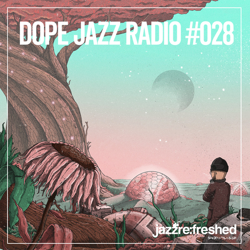 DOPE JAZZ RADIO #028