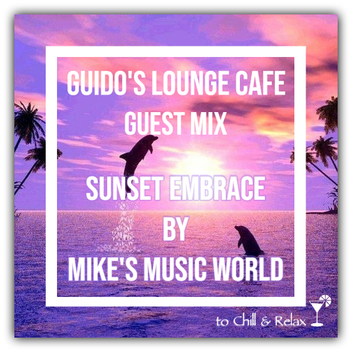 Guido's Lounge Cafe Guest Mix (Sunset Embrace) by Mike's Music World