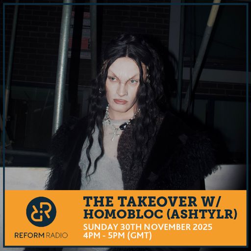 The Takeover w/ HOMOBLOC (ASHTYLR) 30th November 2025
