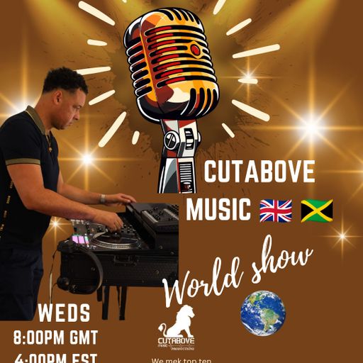 CUTABOVE MUSIC UK 10th DEC 2025 WORLD SHOW on BLUNTS 4 LIFE RADIO