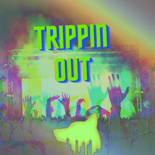 Trippin out..