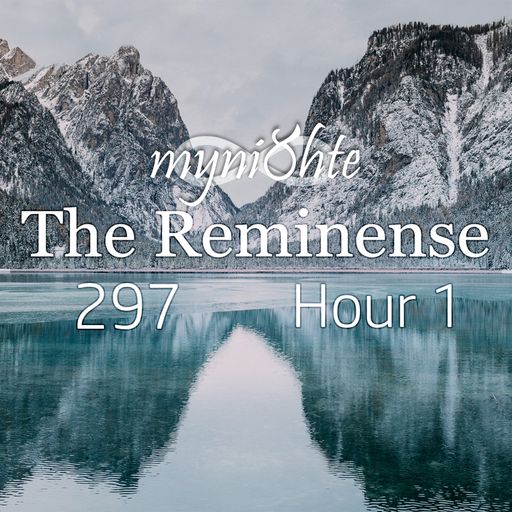 The Reminense 297 - Hour 1