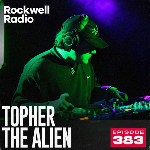 ROCKWELL RADIO - TOPHER THE ALIEN - JAN 2025 (EP. 383)