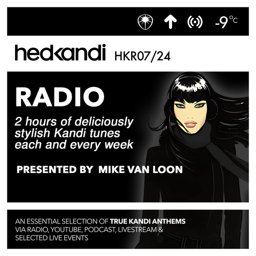 #HKR07/24 The Hedkandi Radio Show with Mike van Loon