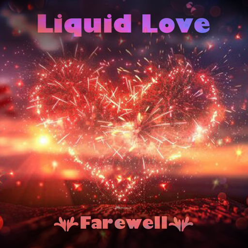 Liquid Love Farewell 09.12.2024