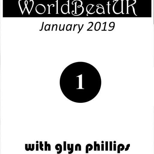 WorldBeatUK with Glyn Phillips - January 2019 (07/01/2019)