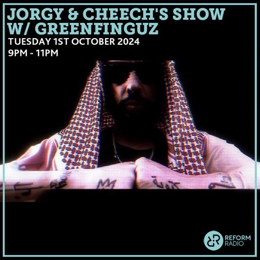 Jorgy & Cheech's Show w/ Greenfinguz 1st October 2024