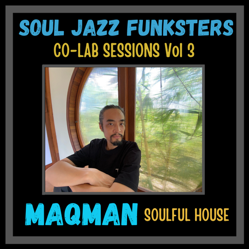 Soul Jazz Funksters - Soulful House - Co-Lab Sessions Vol3 Ft MAQman