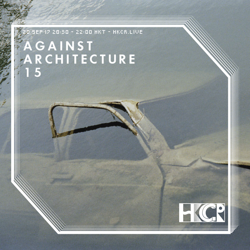 Against Architecture 15 - 20/9/2017