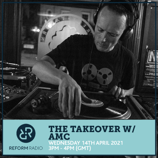 The Takeover w/ AMC 14th April 2021