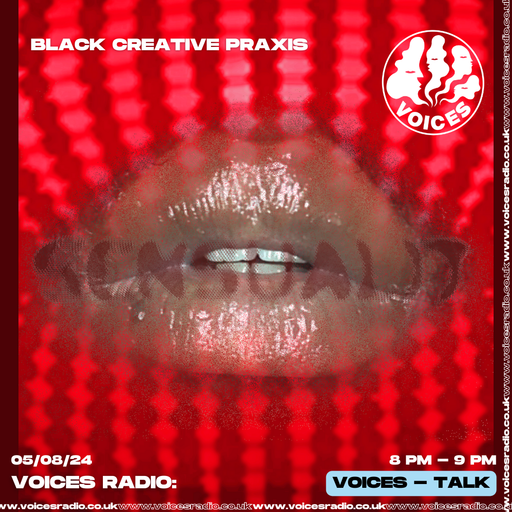 BLACK CREATIVE PRAXIS - 05/08/24 - Voices Radio