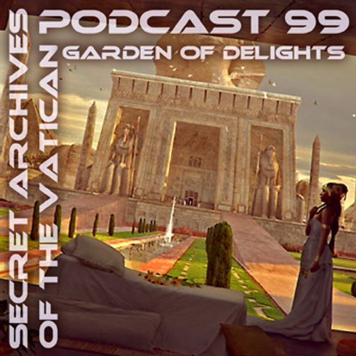 Garden of Delights - Secret Archives of the Vatican Podcast 99