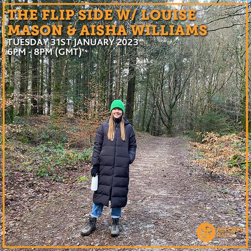 The Flip Side w/ Louise Mason & Aisha Williams 31st January 2023