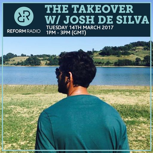 The Takeover w/ Josh De Silva 14th March 2017