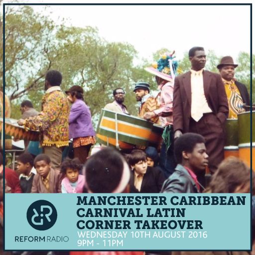 The Takeover with Manchester Caribbean Carnival Latin Corner 10th August 2016