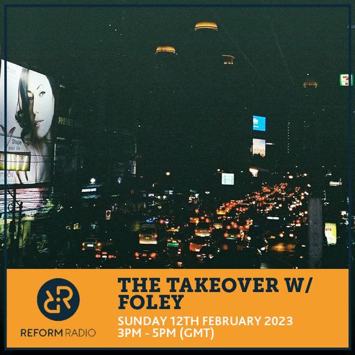 The Takeover w/ Foley 12th February 2023
