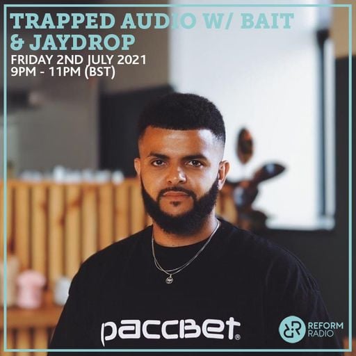 Trapped Audio w/ Bait & JayDrop 2nd July 2021