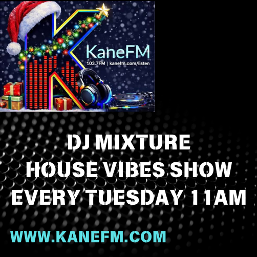 DJ MIXTURE // HOUSE VIBES SHOW CHRISTMAS SPECIAL  // KANE FM 103.7 // 23-12-2025