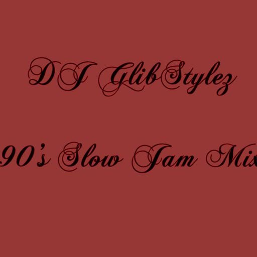 DJ GlibStylez - 90's Slow Jam Mix