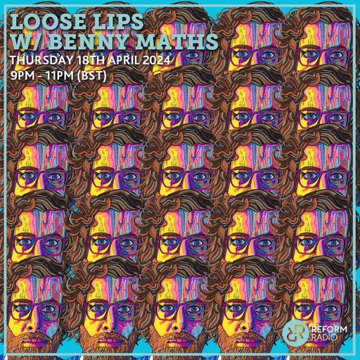 Loose Lips w/ Benny Maths 18th April 2024