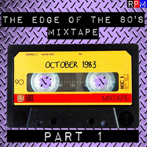 THE EDGE OF THE 80'S MIXTAPE : OCTOBER 1983 (1) *SELECT EARLY ACCESS*