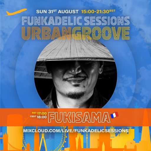 French Music Producer | DJ - Fukisama - Funkadelic Sessions | URBAN GROOVE - 31-AUG-2025