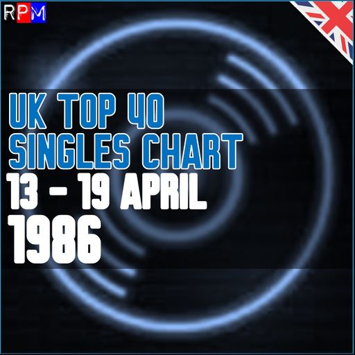 UK TOP 40 : 13 - 19 APRIL 1986
