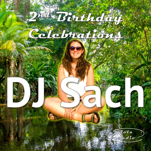 Lola Radio | DJ Sach 008 | LR's 2nd Birthday Celebrations Special | 02.09.23