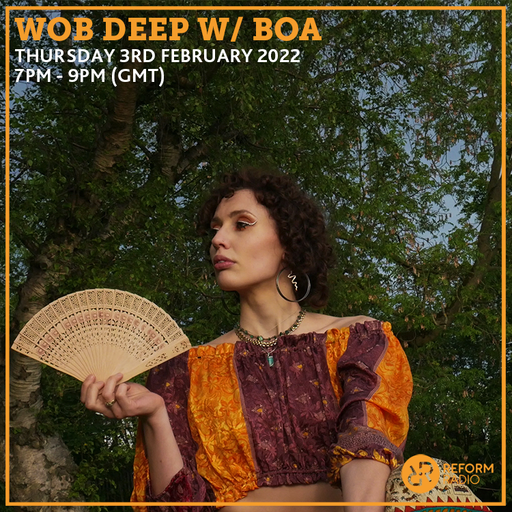 Wob Deep w/ Boa 3rd February 2022