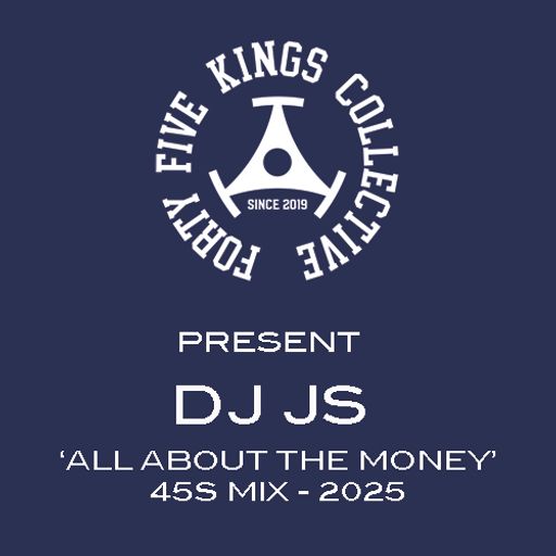 The Forty Five Kings Collective Present DJ JS 'All About The Money' 45s Mix 2025