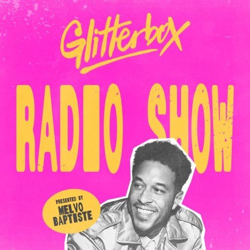Glitterbox Radio Show 449: Hosted by Melvo Baptiste