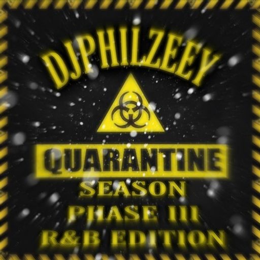 DJ PhilZeeY - Quarantine Season Phase III (R&B Edition)