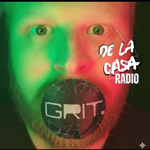 GRIT - De La Casa Radio 12.05.26