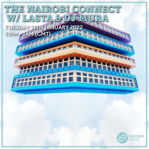 The Nairobi Connect w/ LASTA & DJ MURA 11th January 2022