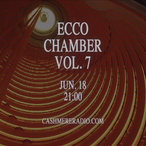 Ecco Chamber Vol. 7 w/ Stephen and Anto 18.06.2024