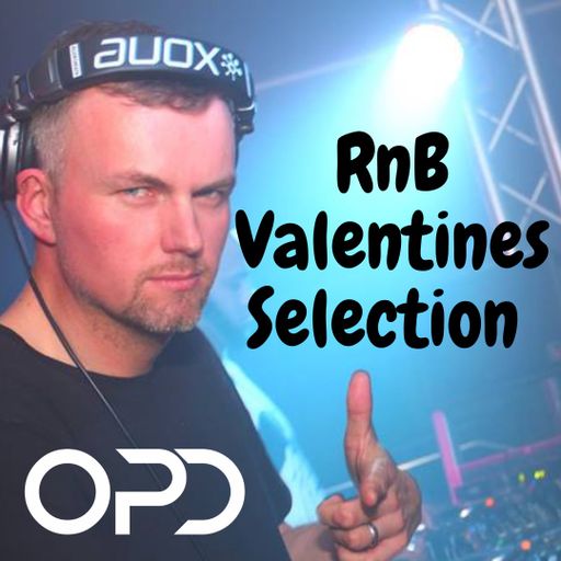 OPD RnB Valentines Selection - Throwbacks - Hip Hop - Old Skool - Sleek n Sexy