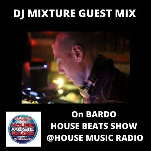DJ MIXTURE <GUEST MIX>  BARDO HOUSE BEATS SHOW on HOUSE MUSIC RADIO  2/4/21