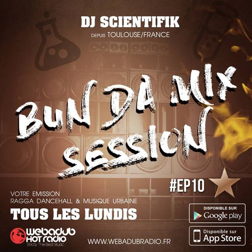 DJ Scientifik - 2017-05-08-Bun Da Mix Session - EP 10 (Ragga, Dancehall, Reggae Radio Show)