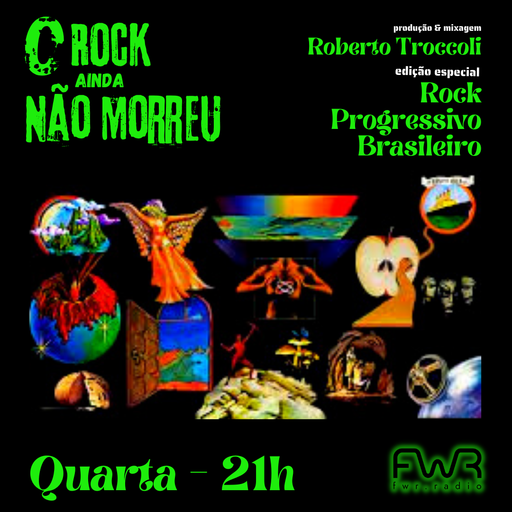 O Rock Ainda Não Morreu 110 - Rock Progressivo Brasileiro - 8.11.2023