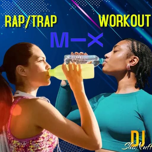 THE RAP/TRAP WORKOUT 4SHO (DJ SHONUFF)