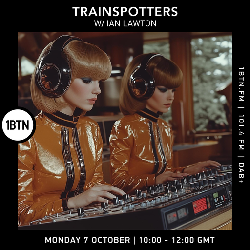 Trainspotters w/ Ian Lawton - 07.10.24