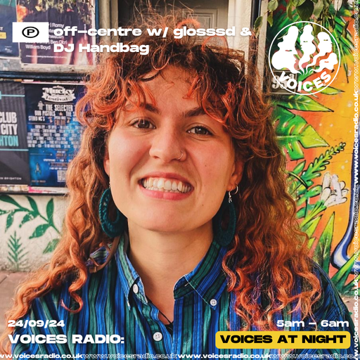 off-centre w/ glosssd & DJ Handbag - 24.09.24 - Voices Radio