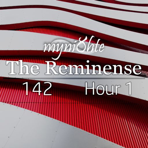 The Reminense 142 - Hour 1